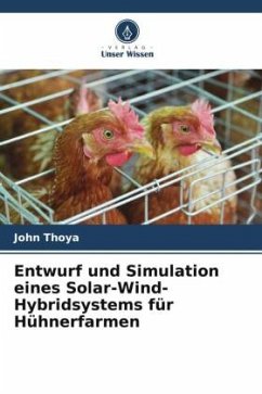Entwurf und Simulation eines Solar-Wind-Hybridsystems für Hühnerfarmen - Thoya, John
