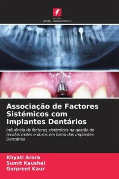 Associação de Factores Sistémicos com Implantes Dentários - Arora, Khyati;Kaushal, Sumit;Kaur, Gurpreet