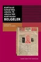 Kurtulus Savasinda Adana ve Adananin Kurtulusu - Belgeler - Ö. Alkan, Mehmet