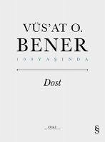 Dost - Vüs`at O. Bener, Vüsat