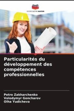 Particularités du développement des compétences professionnelles - Zakharchenko, Petro;Goncharov, Volodymyr;Yudicheva, Olha