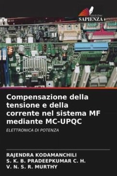 Compensazione della tensione e della corrente nel sistema MF mediante MC-UPQC - Kodamanchili, Rajendra;C. H., S. K. B. PRADEEPKUMAR;Murthy, V. N. S. R.