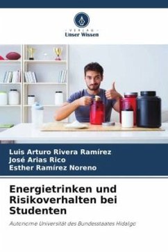 Energietrinken und Risikoverhalten bei Studenten - Rivera Ramírez, Luis Arturo;Arias Rico, José;Ramírez Noreno, Esther