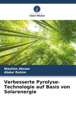 Verbesserte Pyrolyse-Technologie auf Basis von Solarenergie - Akram, Washim;Rahim, Abdur