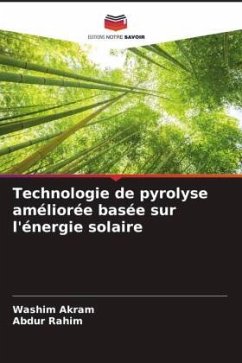 Technologie de pyrolyse améliorée basée sur l'énergie solaire - Akram, Washim;Rahim, Abdur