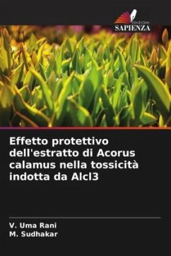 Effetto protettivo dell'estratto di Acorus calamus nella tossicità indotta da Alcl3 - Uma Rani, V.;Sudhakar, M.