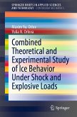 Combined Theoretical and Experimental Study of Ice Behavior Under Shock and Explosive Loads (eBook, PDF)