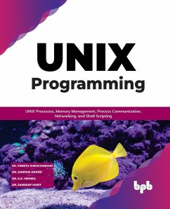 UNIX Programming - Khemchandani, Vineeta; Anand, Darpan; Mishra, K. K.