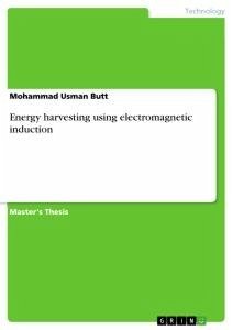 Energy harvesting using electromagnetic induction - Butt, Mohammad Usman