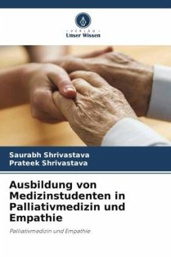 Ausbildung von Medizinstudenten in Palliativmedizin und Empathie - Shrivastava, Saurabh;Shrivastava, Prateek