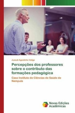 Percepções dos professores sobre o contributo das formações pedagógica - Agostinho Valige, Jussub