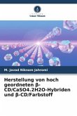 Herstellung von hoch geordneten ¿-CD/CaSO4.2H2O-Hybriden und ¿-CD/Farbstoff