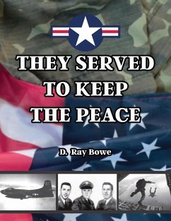 They Served to Keep the Peace - Bowe, D. Ray