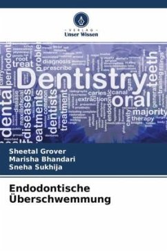 Endodontische Überschwemmung - Grover, Sheetal;Bhandari, Marisha;Sukhija, Sneha