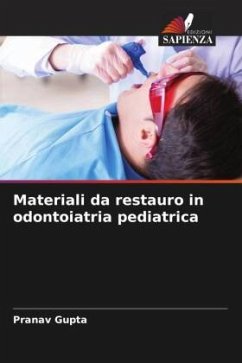 Materiali da restauro in odontoiatria pediatrica - Gupta, Pranav