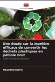Une étude sur la manière efficace de convertir les déchets plastiques en pétrole brut