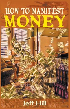 How to Manifest Money - Hill, Jeff