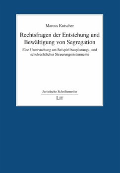 Rechtsfragen der Entstehung und Bewältigung von Segregation - Kutscher, Marcus