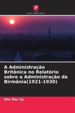 A Administração Britânica no Relatório sobre a Administração da Birmânia(1921-1930) - Oo, Ohn Mar