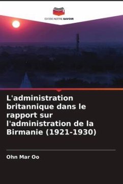 Cover L'administration britannique dans le rapport sur l'administration de la Birmanie (1921-1930)
