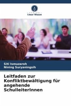 Leitfaden zur Konfliktbewältigung für angehende SchulleiterInnen - Ismuzaroh, Siti;Suryaningsih, Nining