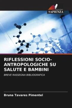 RIFLESSIONI SOCIO-ANTROPOLOGICHE SU SALUTE E BAMBINI - Tavares Pimentel, Bruna