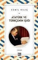 Atatürk ve Türkcenin Isigi - Kilic, Cemil