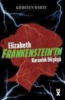 Elizabeth Frankensteinin Karanlik Düsüsü - White, Kiersten