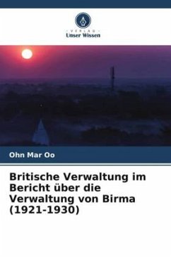 Britische Verwaltung im Bericht über die Verwaltung von Birma (1921-1930) - Oo, Ohn Mar