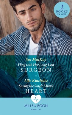 Cover Fling With Her Long-Lost Surgeon / Saving The Single Mum's Heart (eBook, ePUB)
