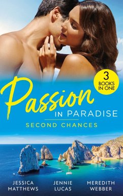 Passion In Paradise: Second Chances: Six-Week Marriage Miracle / Reckless Night in Rio / The Man She Could Never Forget (eBook, ePUB) - Matthews, Jessica; Lucas, Jennie; Webber, Meredith