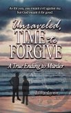 Unraveled, Time to Forgive, A True Ending to Murder (eBook, ePUB)