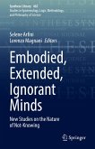 Embodied, Extended, Ignorant Minds (eBook, PDF)