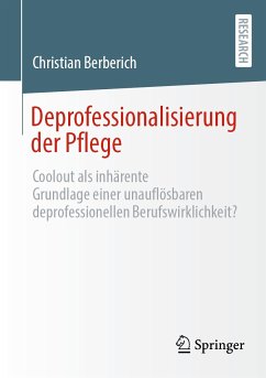 Deprofessionalisierung der Pflege (eBook, PDF) - Berberich, Christian