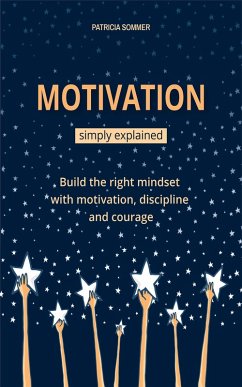 Motivation simply explained (eBook, ePUB) - Sommer, Patricia