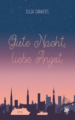 Gute Nacht, liebe Angst (eBook, ePUB) - Dankers, Julia