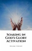 Soaking in God's Glory Activation (eBook, ePUB)