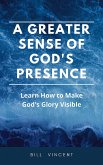 A Greater Sense of God's Presence (eBook, ePUB)