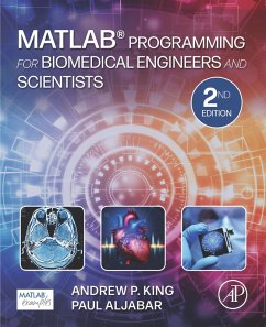 MATLAB Programming for Biomedical Engineers and Scientists (eBook, ePUB) - King, Andrew P.; Aljabar, Paul