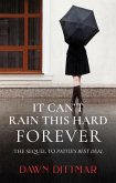 It Can't Rain This Hard Forever (eBook, ePUB) It Can't Rain This Hard Forever (eBook, ePUB)
