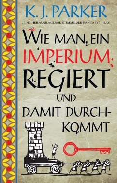 Wie man ein Imperium regiert und damit durchkommt (eBook, ePUB) - Parker, K. J.