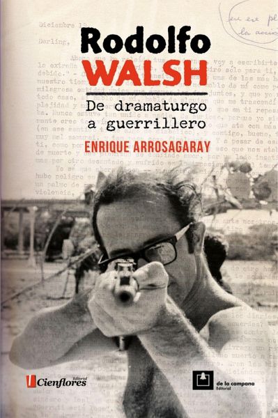 Rodolfo Walsh, de dramaturgo a guerrillero (eBook, ePUB) Rodolfo Walsh, de dramaturgo a guerrillero (eBook, ePUB)