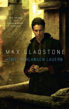 Zwei Schlangen lauern / Die Kunstwirker-Chronik Bd.2 (eBook, ePUB) - Gladstone, Max