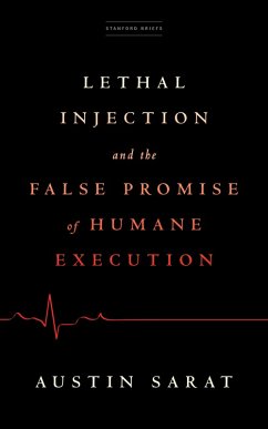 Lethal Injection and the False Promise of Humane Execution (eBook, PDF) - Sarat, Austin