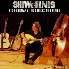 High Germany-900 Miles To Bremen (3 Cd) - Show Of Hands