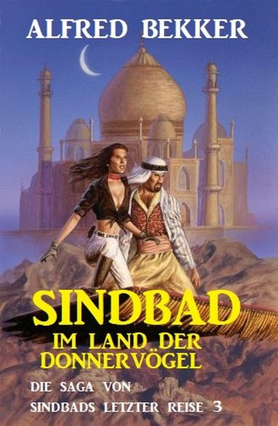 Sindbad im Land der Donnervögel: Die Saga von Sindbads längster Reise 3 (eBook, ePUB) Sindbad im Land der Donnervögel: Die Saga von Sindbads längster Reise 3 (eBook, ePUB)