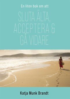 Sluta älta, acceptera och gå vidare (eBook, ePUB) - Munk Brandt, Katja