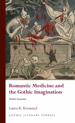 Romantic Medicine and the Gothic Imagination (eBook, ePUB) - Kremmel, Laura R.