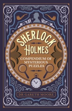 Sherlock Holmes Compendium of Mysterious Puzzles - Moore, Dr Gareth