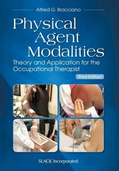 Physical Agent Modalities: Theory and Application for the Occupational Therapist, Third Edition - Bracciano, Alfred G.
